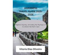Inverness Travel Guide 2025-2026: Highland Odyssey, Unraveling the Mystique of Scotland’s Northern Gem