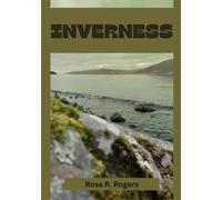 INVERNESS TRAVEL GUIDE 2026: Your Ultimate 2026 Guide to Exploring Inverness and the Scottish Highlands
