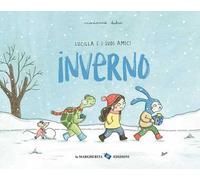 Inverno. Lucilla e i suoi amici. Ediz. a colori