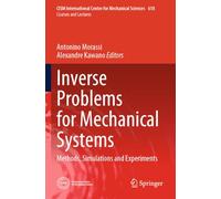 Inverse Problems for Mechanical Systems: Methods, Simulations and Experiments