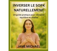 INVERSER LE SOPK NATURELLEMENT: Un guide pratique pour retrouver équilibre et vitalité
