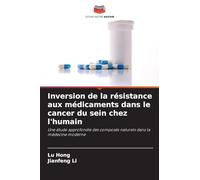 Inversion de la résistance aux médicaments dans le cancer du sein chez l'humain: Une étude approfondie des composés naturels dans la médecine moderne