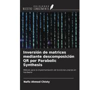 Inversión de matrices mediante descomposición QR por Parabolic Synthesis: Método para la implementación de funciones unarias en hardware