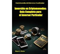 Inversión en Criptomonedas: Guía Completa para el Inversor Particular