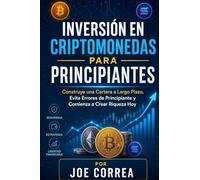 Inversión en Criptomonedas para Principiantes: Construye una Cartera a Largo Plazo, Evita Errores de Principiante y Comienza a Crear Riqueza Hoy: 5
