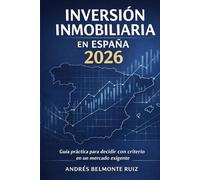 Inversión Inmobiliaria en España 2026: Guía Práctica para Decidir con Criterio en un Mercado Exigente