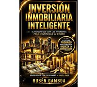 INVERSIÓN INMOBILIARIA INTELIGENTE: El método que usan los inversores para multiplicar su dinero