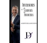 INVERSIONES DE SABIDURÍA FINANCIERA: Pensamientos, frases y consejos para una mejor vida financiera