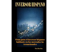 INVERSOR HISPANO: Guía para el inversor hispanohablante en los mercados internacionales