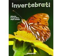 Invertebrati. Atlante fotografico degli animali