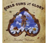 Inverted Valentine by Girls Guns & Glory (2008-05-06)