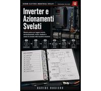 Inverter e Azionamenti Svelati: Dalla rete al movimento: selezione, cablaggio, parametrizzazione, safety, diagnostica e collaudo dei drive industriali: 12
