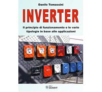 Inverter. Il principio di funzionamento e le varie tipologie in base alle applicazioni