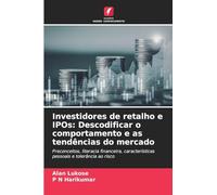 Investidores de retalho e IPOs: Descodificar o comportamento e as tendências do mercado: Preconceitos, literacia financeira, características pessoais e tolerância ao risco