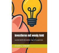 Investieren mit wenig Geld: Lass dein Geld für dich arbeiten - egal, wie wenig du hast