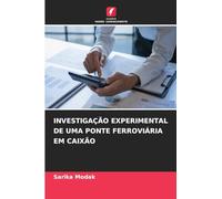 INVESTIGAÇÃO EXPERIMENTAL DE UMA PONTE FERROVIÁRIA EM CAIXÃO