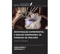INVESTIGAÇÃO EXPERIMENTAL E ANÁLISE DIMENSIONAL DE FUNDIÇÃO DE PRECISÃO: Fundição de Precisão Rápida
