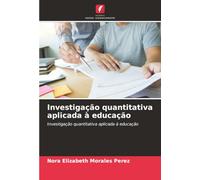Investigação quantitativa aplicada à educação: Investigação quantitativa aplicada à educação