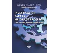 Investigación para la mejora de procesos: Una guía para ingenieros industriales