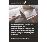 Investigación sobre las estrategias de comunicación verbal de los profesores de inglés como lengua extranjera iraníes