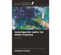 Investigación sobre los mitos troyanos: Volumen III