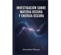 Investigación Sobre Materia Oscura y Energía Oscura
