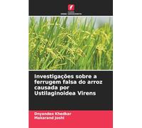 Investigações sobre a ferrugem falsa do arroz causada por Ustilaginoidea Virens