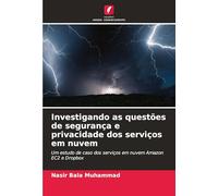 Investigando as questões de segurança e privacidade dos serviços em nuvem: Um estudo de caso dos serviços em nuvem Amazon EC2 e Dropbox