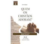 Investigar Quem os cristãos adoram?: Qual Jesus?