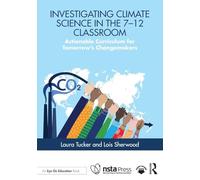 Investigating Climate Science in the 7-12 Classroom: Actionable Curriculum for Tomorrow's Changemakers