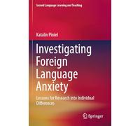 Investigating Foreign Language Anxiety: Lessons for Research into Individual Differences