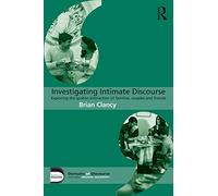 Investigating Intimate Discourse: Exploring the spoken interaction of families, couples and friends