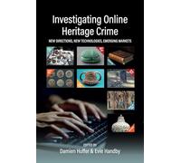 Investigating Online Heritage Crime: New Directions, New Technologies, Emerging Markets