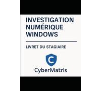 Investigation Numérique Windows Formation professionnelle - Livret du stagiaire