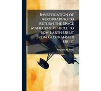 Investigation of Aerobraking to Return the Space Maneuver Vehicle to Low Earth Orbit From Geotransfer Orbit
