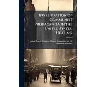 Investigation of Communist Propaganda in the United States. Hearing