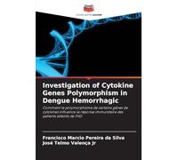 Investigation of Cytokine Genes Polymorphism in Dengue Hemorrhagic: Comment le polymorphisme de certains gènes de cytokines influence la réponse immunitaire des patients atteints de FHD