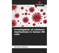 Investigation of cytotoxic mechanisms in human NK cells