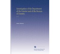 Investigation of the Department of the Interior and of the Bureau of Forestry.: V. 13