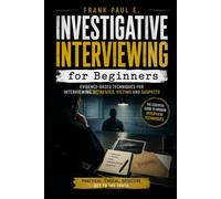 Investigative Interviewing for Beginners: A Practical Guide to Modern Interview Techniques: 21