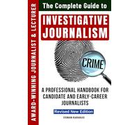 INVESTIGATIVE JOURNALISM - Revised New Edition: A Professional Handbook for Candidate and Early-Career Journalists