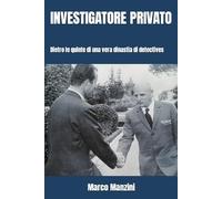 INVESTIGATORE PRIVATO: Dietro le quinte di una vera dinastia di detectives