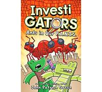 InvestiGators: Ants in Our P.A.N.T.S.: A Laugh-Out-Loud Comic Book Adventure!