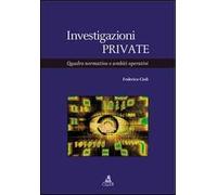 Investigazioni private. Quadro normativo e ambiti operativi