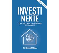 InvestiMente: Come iniziare ad investire in immobili - Seconda Edizione