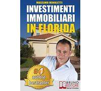 Investimenti Immobiliari In Florida: Come Comprare Case In Florida e Investire In Immobili Generando Rendite Passive Direttamente Dall’Italia