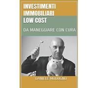 Investimenti Immobiliari low cost: Da maneggiare con cura