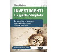 Marco D'Epifanio – Investimenti: guida completa – Tecniche e strumenti per obiettivi finanziari