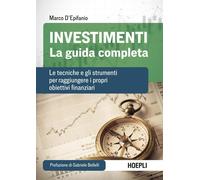Marco D'Epifanio – Investimenti: guida completa – Tecniche e strumenti per obiettivi finanziari