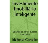 Investimento Imobiliário Inteligente: Estratégias para o sucesso financeiro